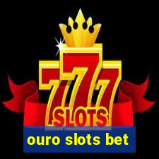 ouro slots bet
